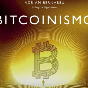 Bitcoinismo: La era de la riqueza inconfiscable (Deusto)